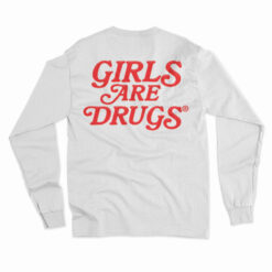 Girls Are Drugs Chicago Long Sleeve