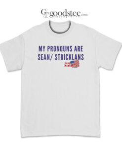 My Pronouns Are Sean Stricklans T-Shirt