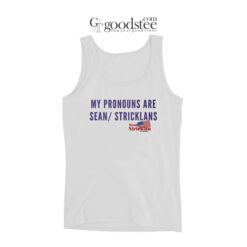 My Pronouns Are Sean Stricklans Tank Top