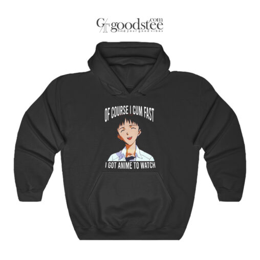 Shinji Ikari Of Course I Cum Fast I Got Anime To Watch Hoodie