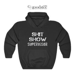 Shit Show Supervisor Hoodie