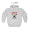 Soccer Is Life The Rest Is Just Details Hoodie