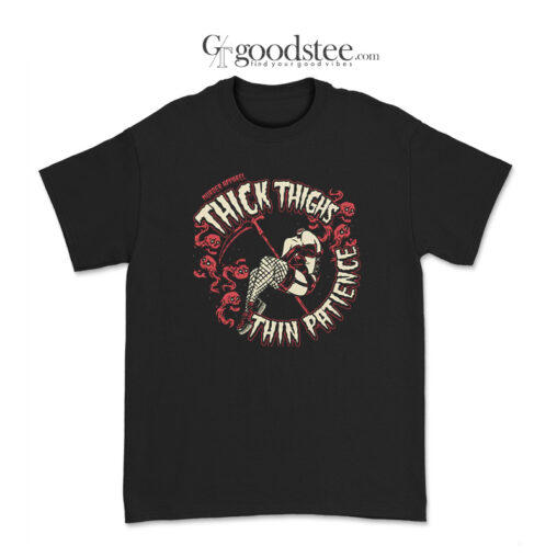 Thick Thinghs Thin Patience T-Shirt