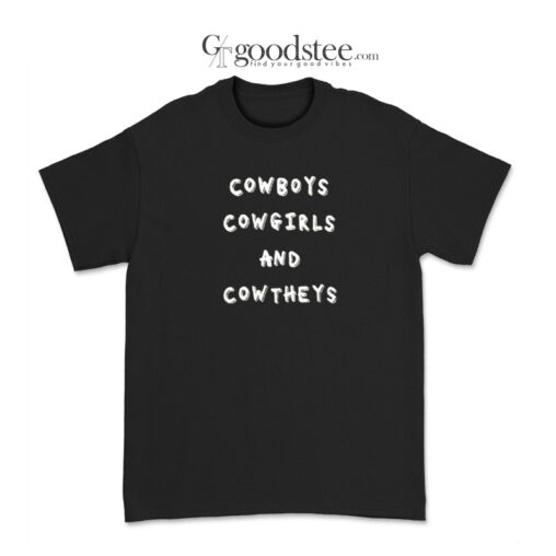 Cowboys Cowgirls And Cowtheys T-Shirt
