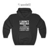 I Don't Need Sex The Goverment Fucks Me Every Day Hoodie