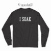 I Soak Graphic Long Sleeve