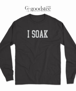 I Soak Graphic Long Sleeve