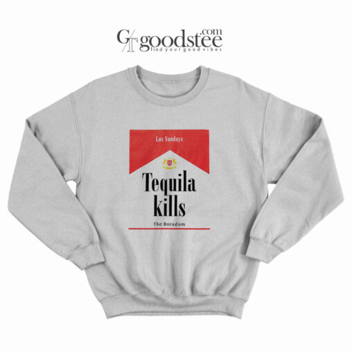 Los Sundays Tequila Kills The Boredom Sweatshirt