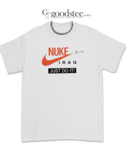 Nuke Iraq Just Do It Meme T-Shirt