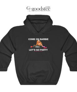 Come On Barbie Let's Go Party Hoodie