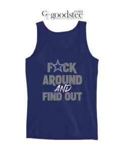 Dallas Cowboys Fack Around And Find Out Tank Top