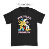 Fall Out Boy Full Time Problem T-Shirt