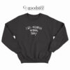 I Will Accomplish Nothing Today Sweatshirt