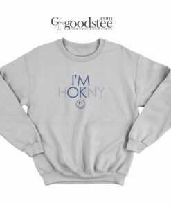 I'm Horny I'm Ok Sweatshirt