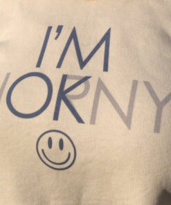 I'm Horny I'm Ok T-Shirt