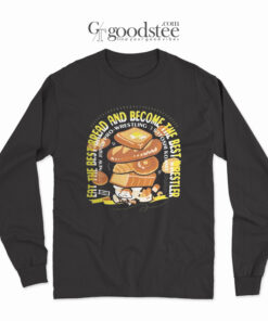 Satosi Kojima Eat The Best Bread And Become The Best Wrestler Long Sleeve