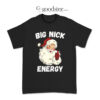 Santa Big Nick Energy T-Shirt