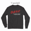 Dare To Resist Drugs And Violence Long Sleeve