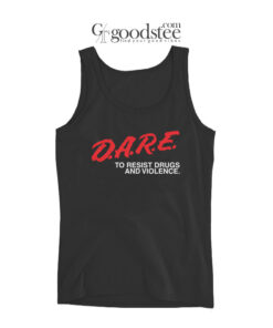 Dare To Resist Drugs And Violence Tank Top