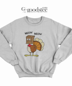 Funny Turkey Meow Meow Sweatshirt