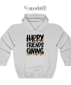 Happy Friends Giving Hoodie
