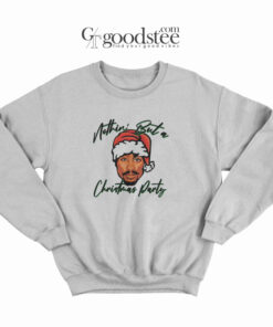 Tupac Ain’t Nothin But A Christmas Party Sweatshirt