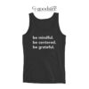 Be Mindful Be Centered Be Grateful Tank Top