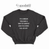 In A Dream You Saw A Way To Survive And You Were Full Of Joy Sweatshirt
