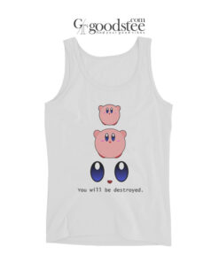Kirby You Will Be Destroyed Tank Top
