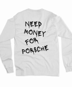Need Money For Porsche Long Sleeve