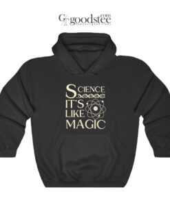 Science It's Like Magic Hoodie