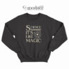 Science It's Like Magic Sweatshirt