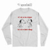 Snoopy It's To Be A Hater It's Ok To Hata Things Long Sleeve