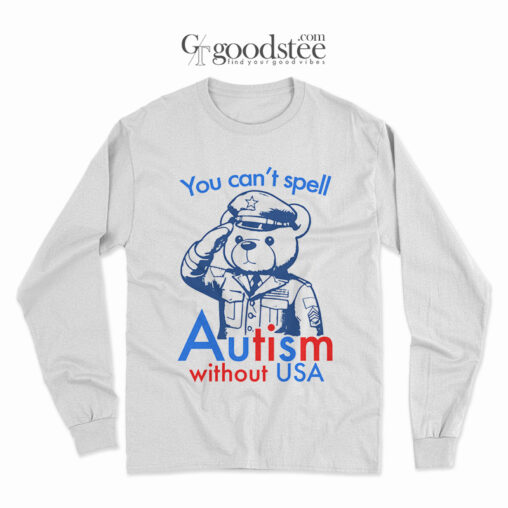 You Can't Spell Autism Without USA Long Sleeve