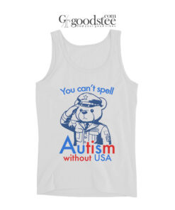 You Can't Spell Autism Without USA Tank Top