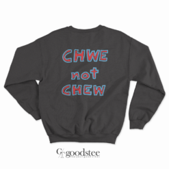 Chwe Not Chew Sweatshirt