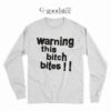 Kim Lip Warning This Bitch Bites Long Sleeve