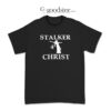 Stalker For Christ T-Shirt