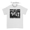 INHALER When It Breaks T-Shirt