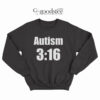 Ricky Berwick Autism 3:16 Sweatshirt